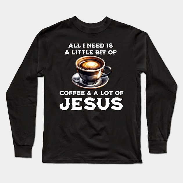 Coffee & Jesus Long Sleeve T-Shirt by AshBash